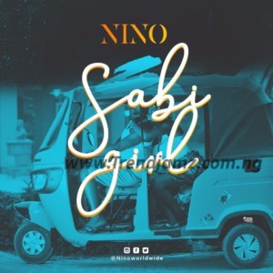 MUSIC: Nino – Sabi Girl