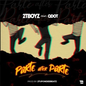 MUSIC: 2TBoyz – Parte After Parte Ft. QDot