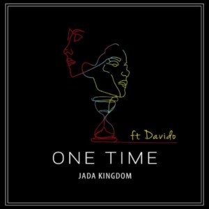 MUSIC: Jada Kingdom Ft. Davido – One Time (Remix)