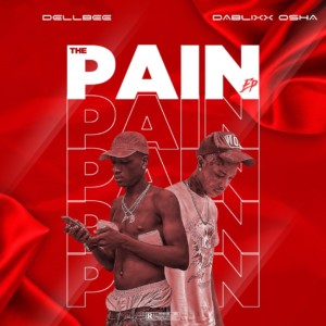 EP: Dellbee Ft. Dablixx Osha - The Pain EP