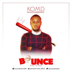 Download Mp3: KOMD-AnointedRobot - BOUNCE