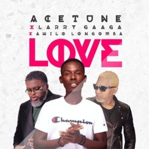 Acetune_-_Love_Ft_Larry_Gaaga_Awilo_Longomba