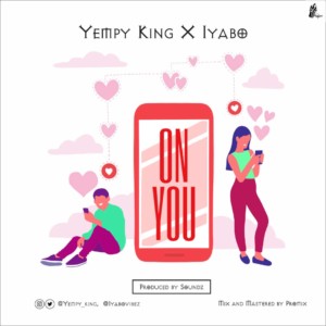 Yempy King Ft. IyaboVibez – On You (Prod. Soundz)
