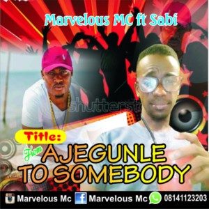 Marvelous MC Ft. Sabi – Ajegunle To Somebody Artwork