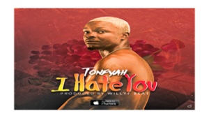 AUDIO + VIDEO: Tonfyah – I Hate You