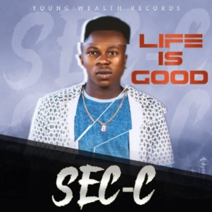 Sec-C – Life Is Good