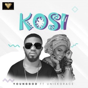 VIDEO: YoungGod Ft. UniekGrace – Kosi
