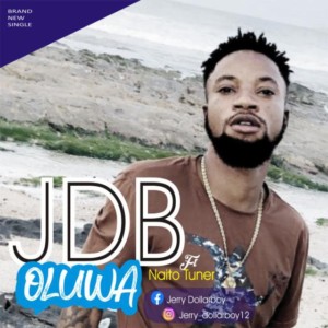JDB – Oluwa ft Naito Tuner