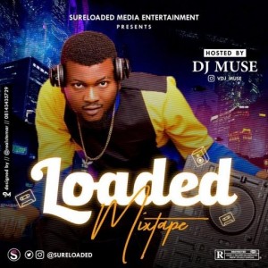 SureLoaded Ft. DJ Muse - Loaded Mixtape