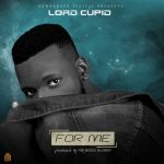Lord Cupid – For Me