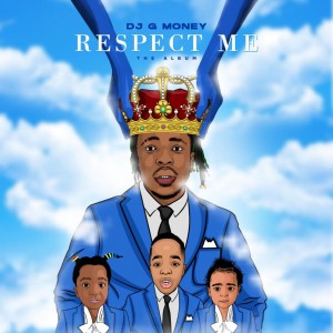 ALBUM: DJ G Money – Respect Me