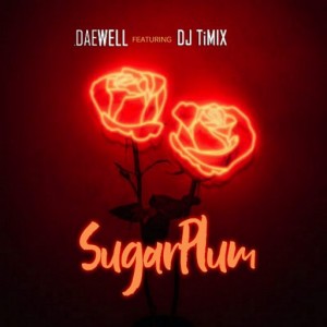 Daewell Ft. DJ TiMix – Sugar Plum