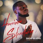 Harrison Streetwise – Show Us Love