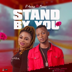 P Anna Ft. Focux – Stand By You