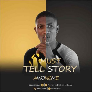Awoncme – I Must Tell Story