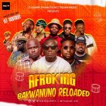 DJ Gambit - Afroking Bakwanuno Reloaded Mix