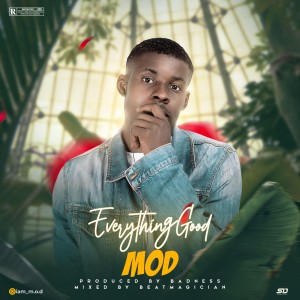 MOD – Everything Good