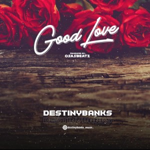 Destiny Banks – Good Love