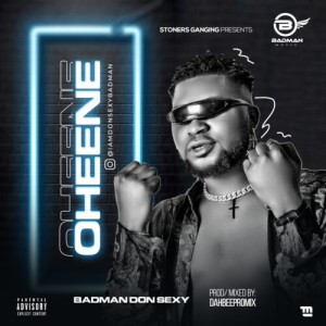 Badman DonSexy – Oheene