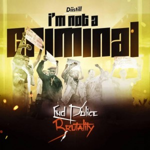 AUDIO + VIDEO: Diistill – I’m Not A Criminal