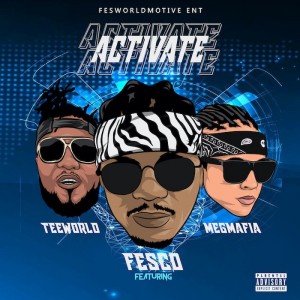 Fesco Ft. Teeworld & Megmafia – Activate