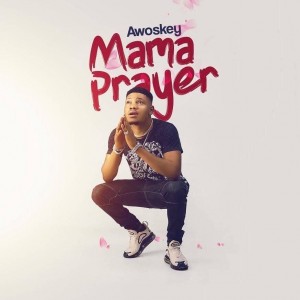 VIDEO: Awoskey – Mama Prayer