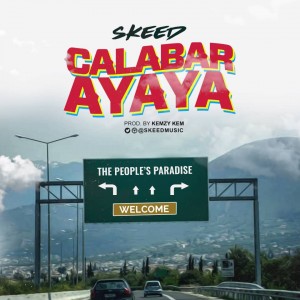 Evvangelist Skeed – Calabar Ayaya (Prod. Kemzy Kem)