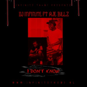 DJ Infinite – I Don’t Know Ft. Aje Billz