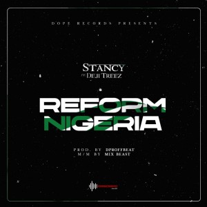 Stancy Ft. Deji Treeez – Reform Nigeria