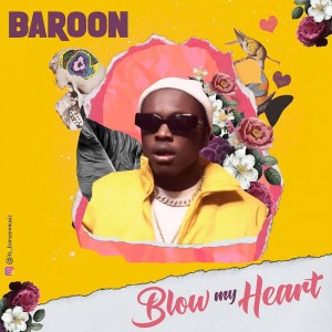 Baroon – Blow My Heart