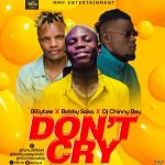 BillyTee Ft. Bobby Saka & VDJ Chinnyboy - Don't Cry