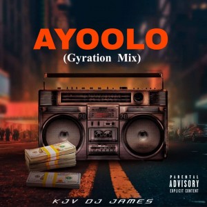Kjv DJ James - Ayoolo Mix (Gyration, Ogene & Highlife)