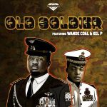 Wande Coal Ft. Kel P – Old Soldier