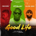 DJ Gambit Ft. Mecorn x Slow Dog - Good Life