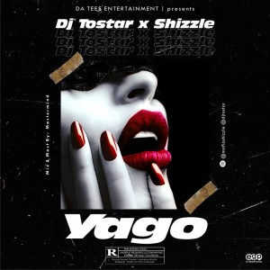DJ Tostar – Yago Ft. Shizzle