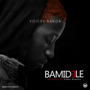 Voices Banor – Bamidele (Prod. Kenny Wonder)
