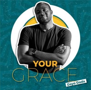 Dayo Dada – Your Grace