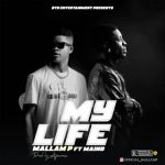 Mallam P Ft. Maino - My Life (Prod. Ajimovoix)