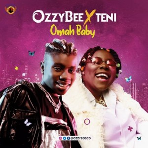 OzzyBee Ft. Teni – Omah Baby