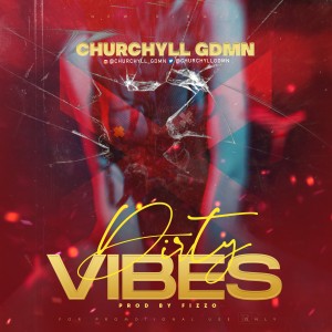 Churchyll GDMN – Dirty Vibes