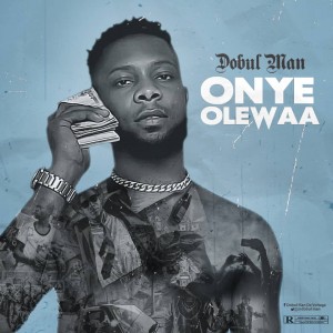 Dobul Man – Onye Olewaa