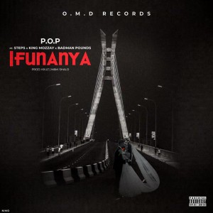 P.O.P Ft. Steps x King Mozzay x Badman Pounds – Ifunanya