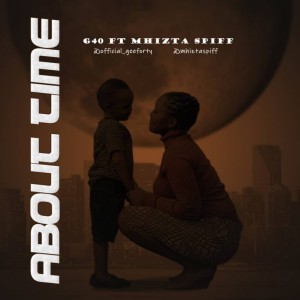 G40 – About Time Ft. Mhizta Spiff