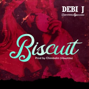 Debi J – Biscuit (Prod. Chimbalin)