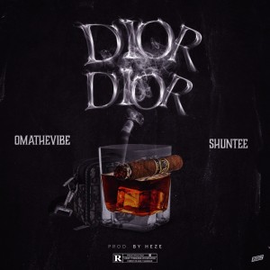 OMATheVibe x Shuntee – Dior Dior (Prod. Heze)