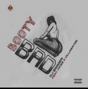 DJ Bimmer Ft. Hitee & Villawayne – Booty Bad