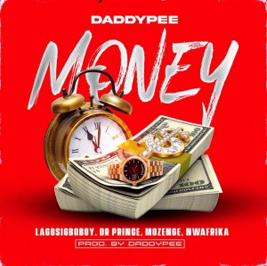 Daddypee Ft. LagosIgboBoy x Dr Prince x Mozenge x Nwafrika – Money