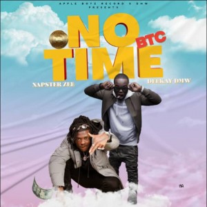 Napstar Zee Ft. Deekay DMW – No Time (BTC)