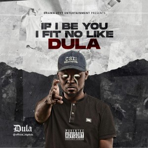 Dula Ft. DJ Slam – If I Be You