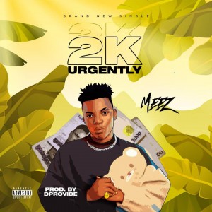 Meez – 2K Urgently (Prod. DProvibe)